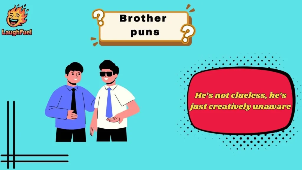 Brutal Brother Roast Puns