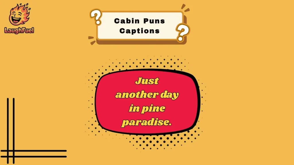 Cabin Puns Captions