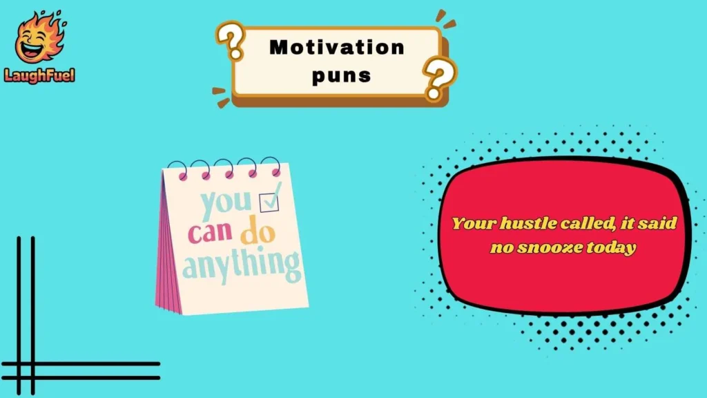 Daily Grind Motivation Puns
