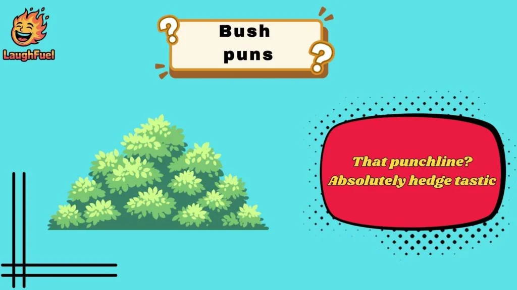 Funny Bush Puns That Always Grow on You