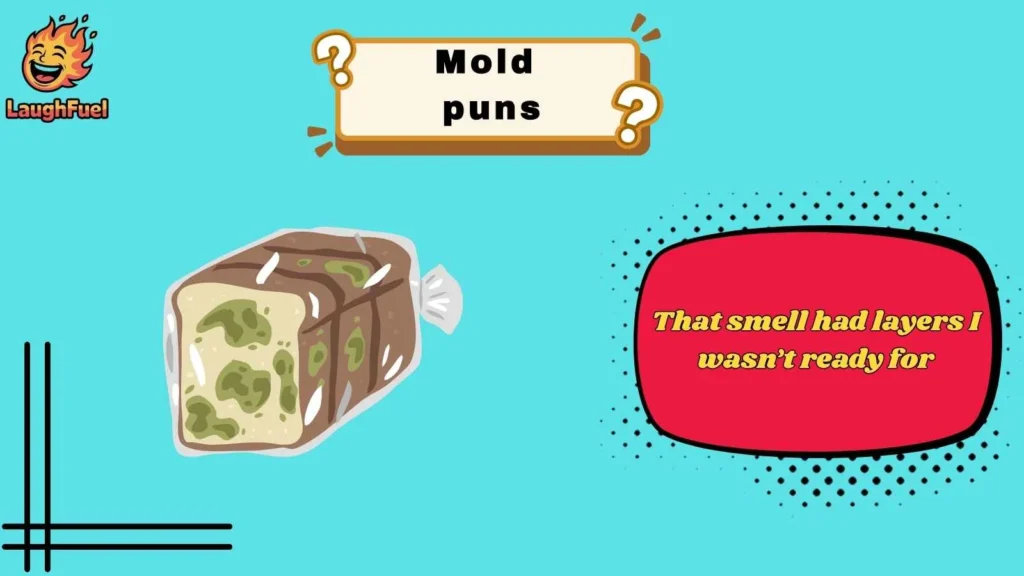 Gross but Hilarious Mold Puns