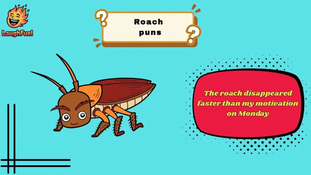 Dirty Little Roach Puns