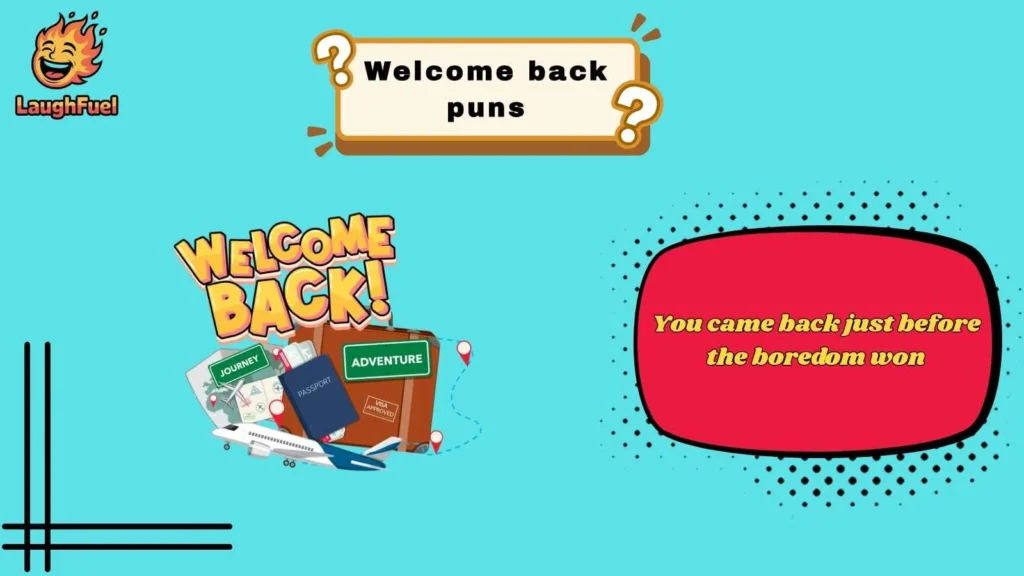 Funny Welcome Back Puns